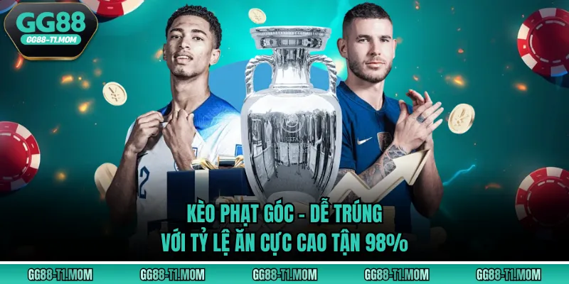 Kèo Phạt Góc - Dễ Trúng Với Tỷ Lệ Ăn Cực Cao Tận 98%