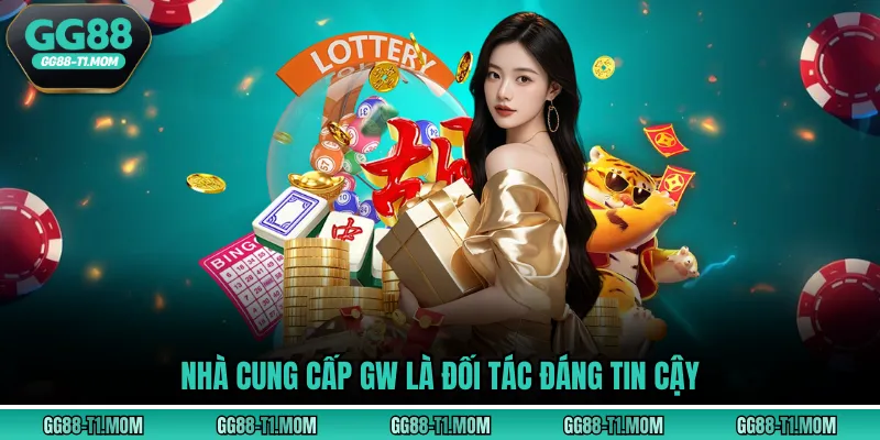 Nhà cung cấp GW là đối tác đáng tin cậy